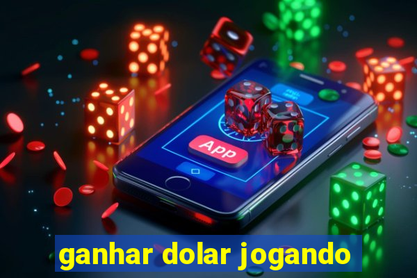 ganhar dolar jogando